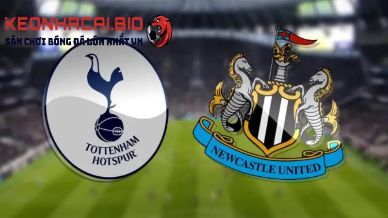Nhận định Tottenham vs Newcastle