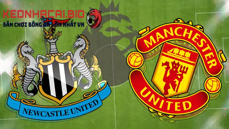 Soi kèo Newcastle vs Man United 22h30 ngày 02/04 tại Keonhacai.bio