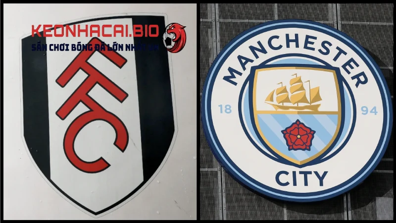 Nhận định Fulham Vs MC 22h00 Ngày 25/05/2025